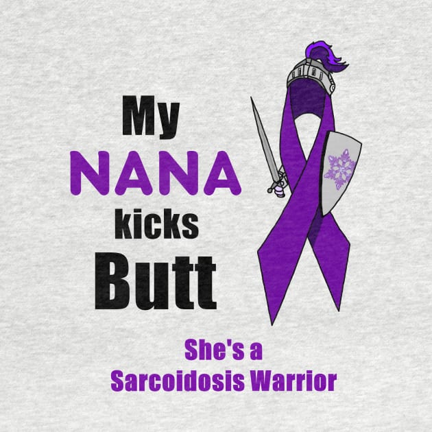 My Nana Kicks Butt Sarcoidosis Warrior by imphavok